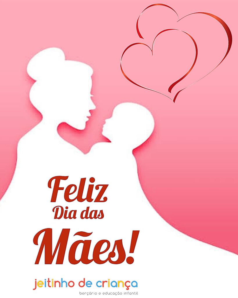 Ilustração de Dia das Mães com silhuetas de uma mãe e um bebê, corações vermelhos e a mensagem Feliz Dia das Mães da Escola Jeitinho de Criança